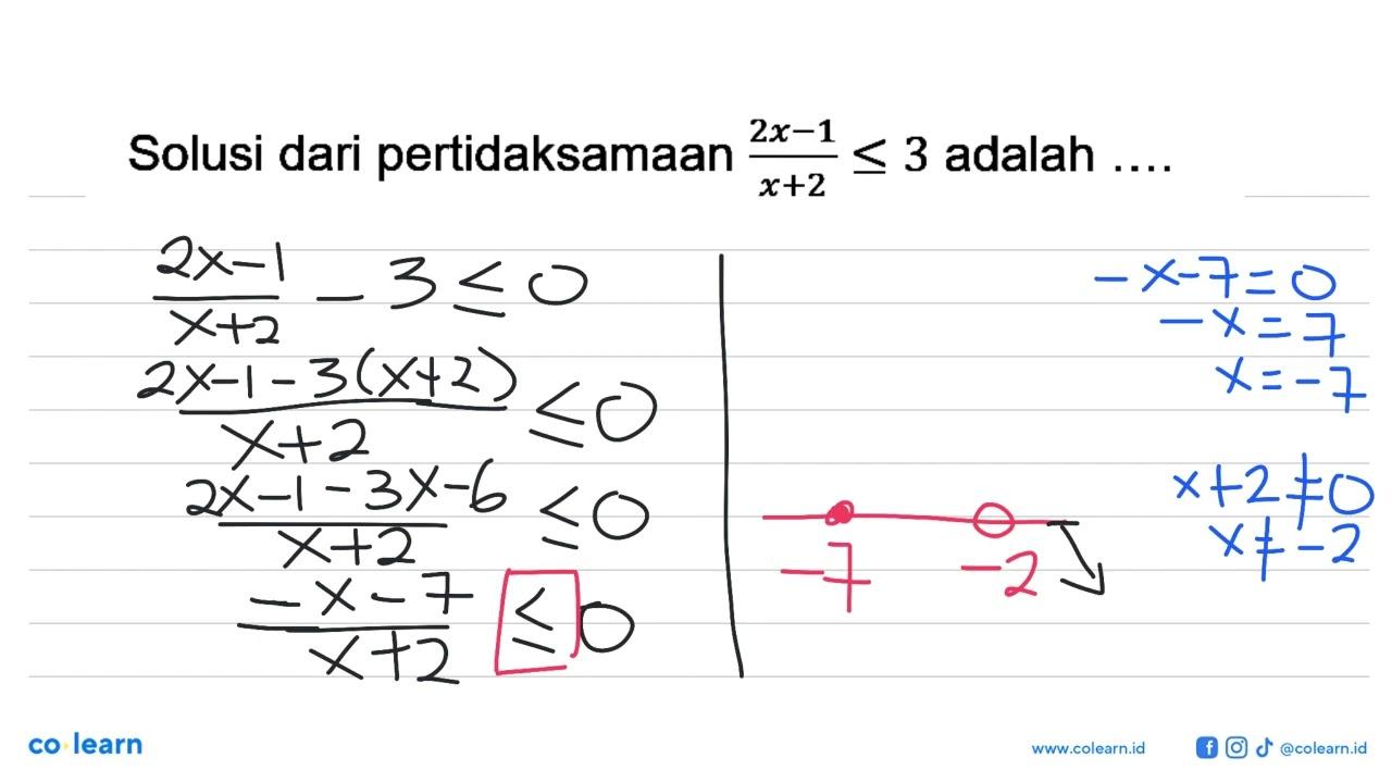 Solusi dari pertidaksamaan (2x-1)/(x+2)<=3 adalah ...