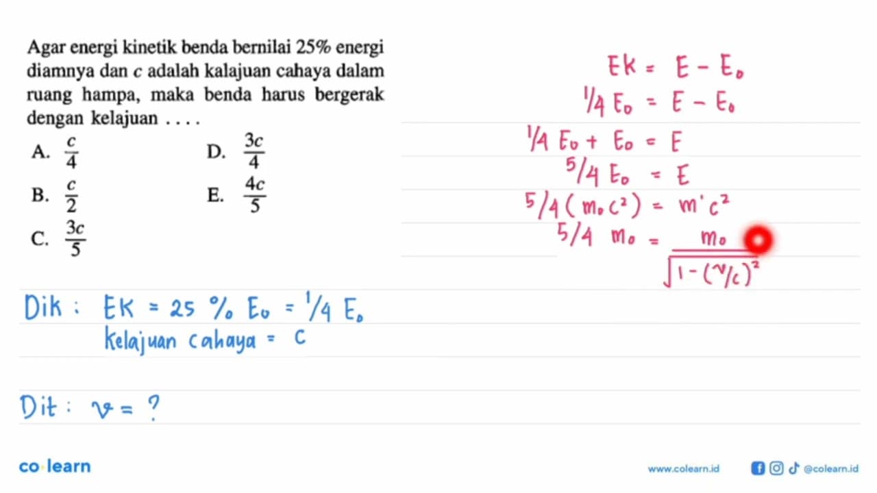 Agar energi kinetik benda bernilai 25% energi diamnya dan c