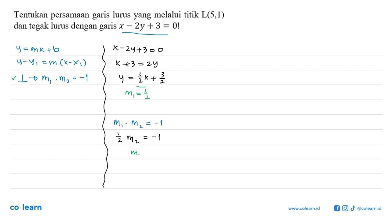 Tentukan persamaan garis lurus yang melalui titik L(5,1)