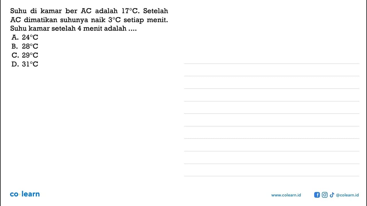 Suhu di kamar ber AC adalah 17C. Setelah AC dimatikan