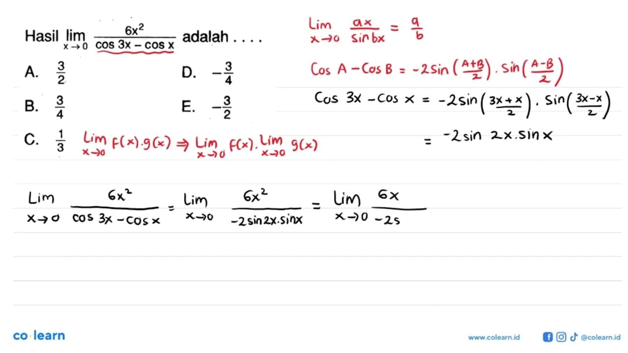 Hasil limit x -> 0 (6x^2)/(cos(3x)-cos x) adalah ....