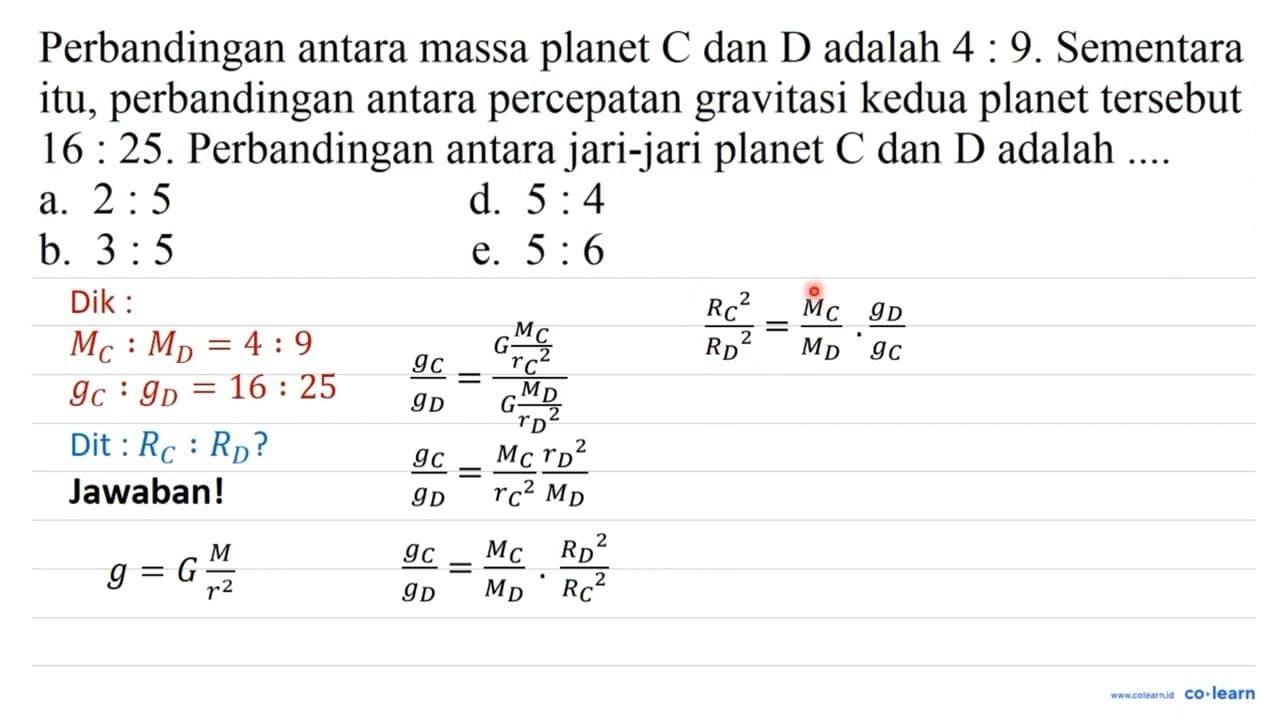 Perbandingan antara massa planet C dan D adalah 4: 9.