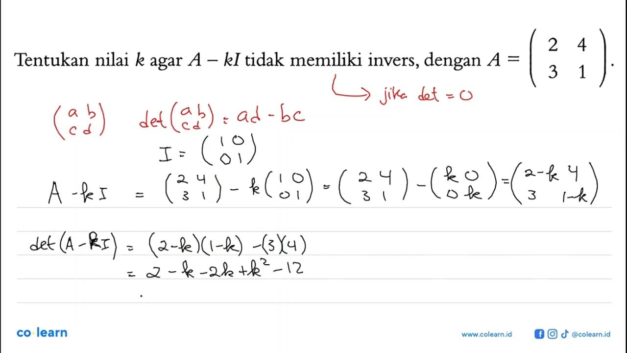 Tentukan nilai k agar A - kI tidak memiliki invers, dengan