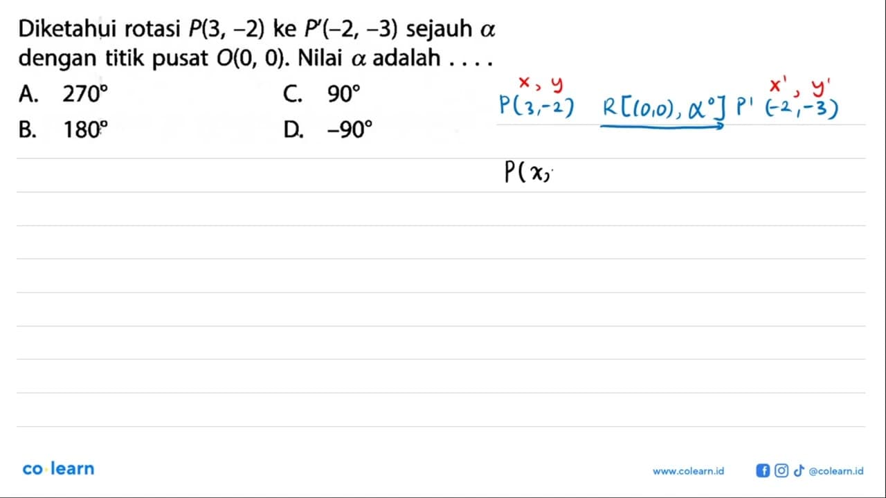 Diketahui rotasi P(3,-2) ke P'(-2,-3) sejauh a dengan titik