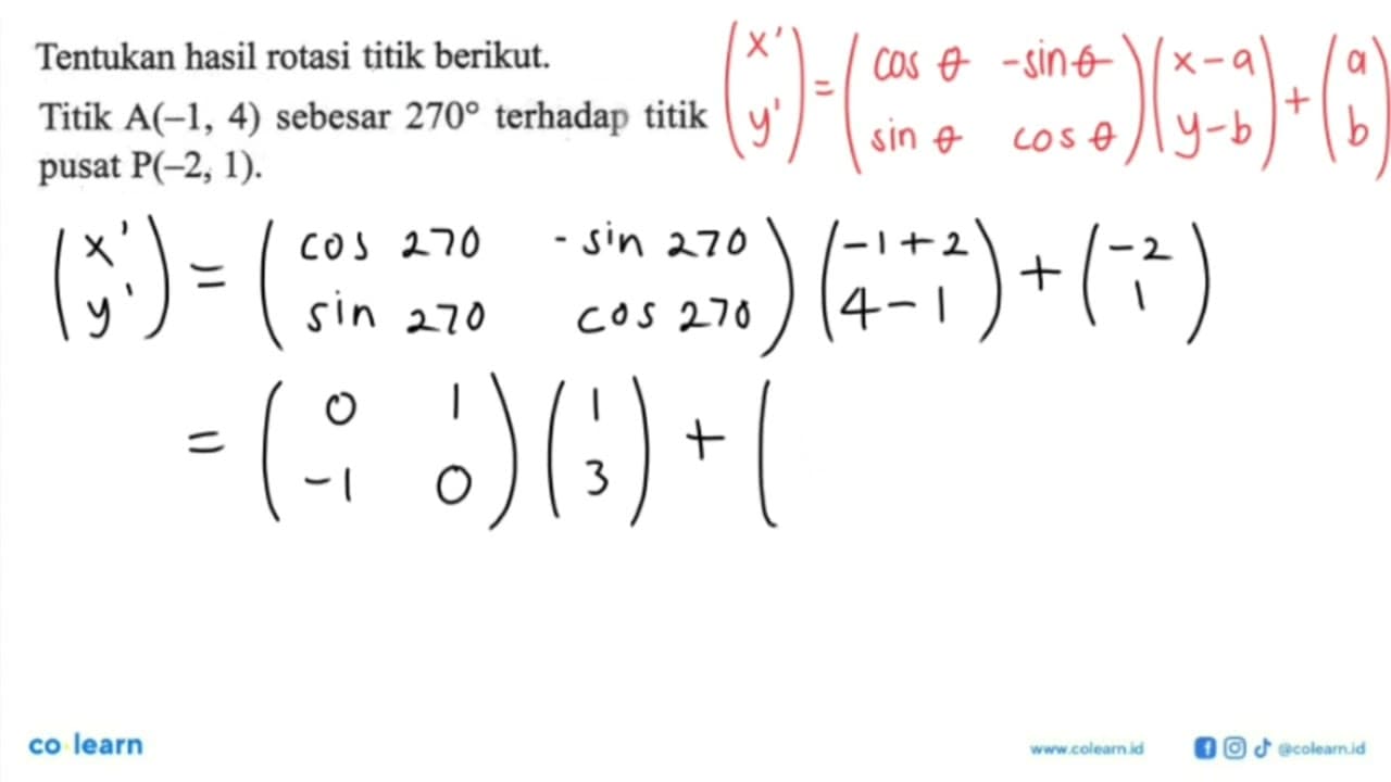 Tentukan hasil rotasi titik berikut. Titik A(-1,4) sebesar