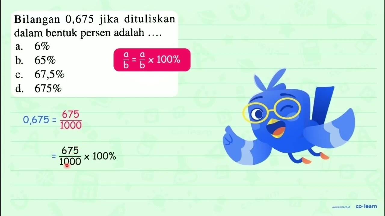 Bilangan 0,675 jika dituliskan dalam bentuk persen adalah