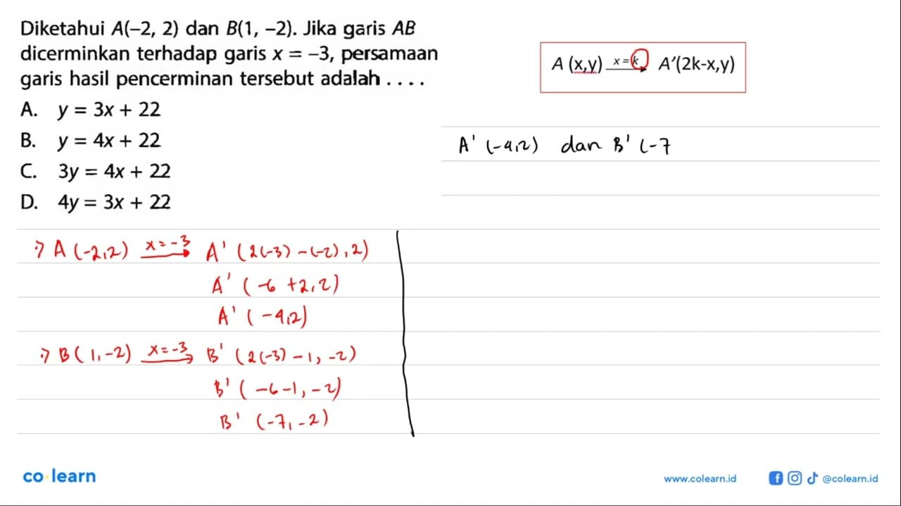 Diketahui A(-2,2) dan B(1,-2). Jika garis A B dicerminkan