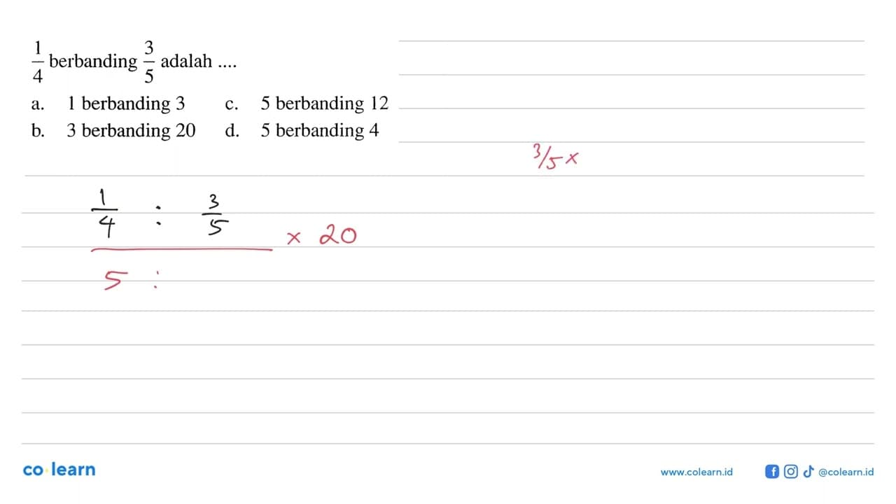 1/4 berbanding 3/5 adalah ....