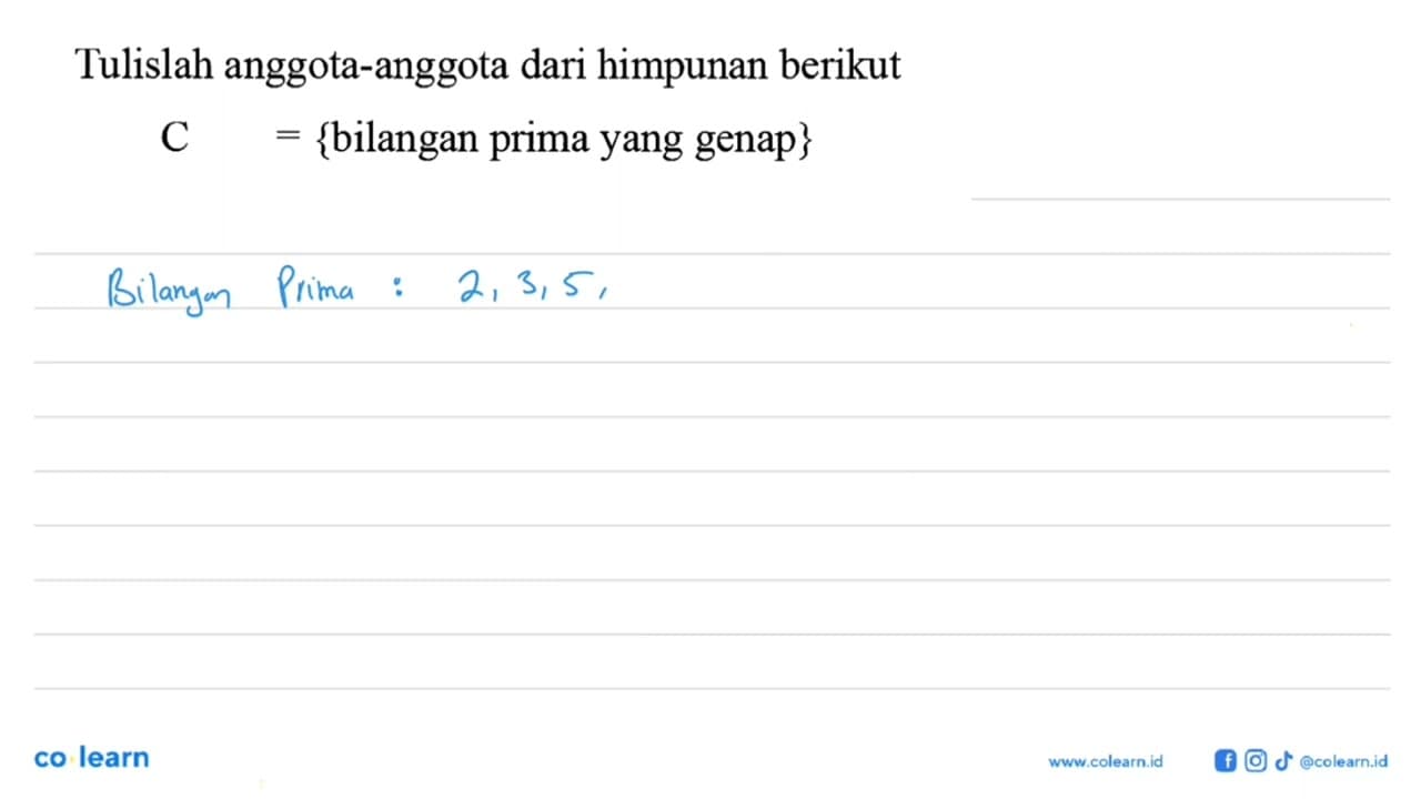 Tulislah anggota-anggota dari himpunan berikut C =