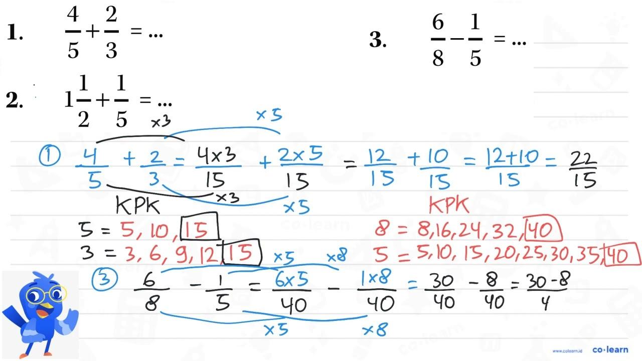 1. 4/5 + 2/3 = ... 2. 1 1/2 + 1/5 = ... 3. 6/8 - 1/5 = ...