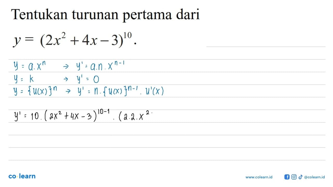 Tentukan turunan pertama dari y=(2x^2+4x-3)^10.