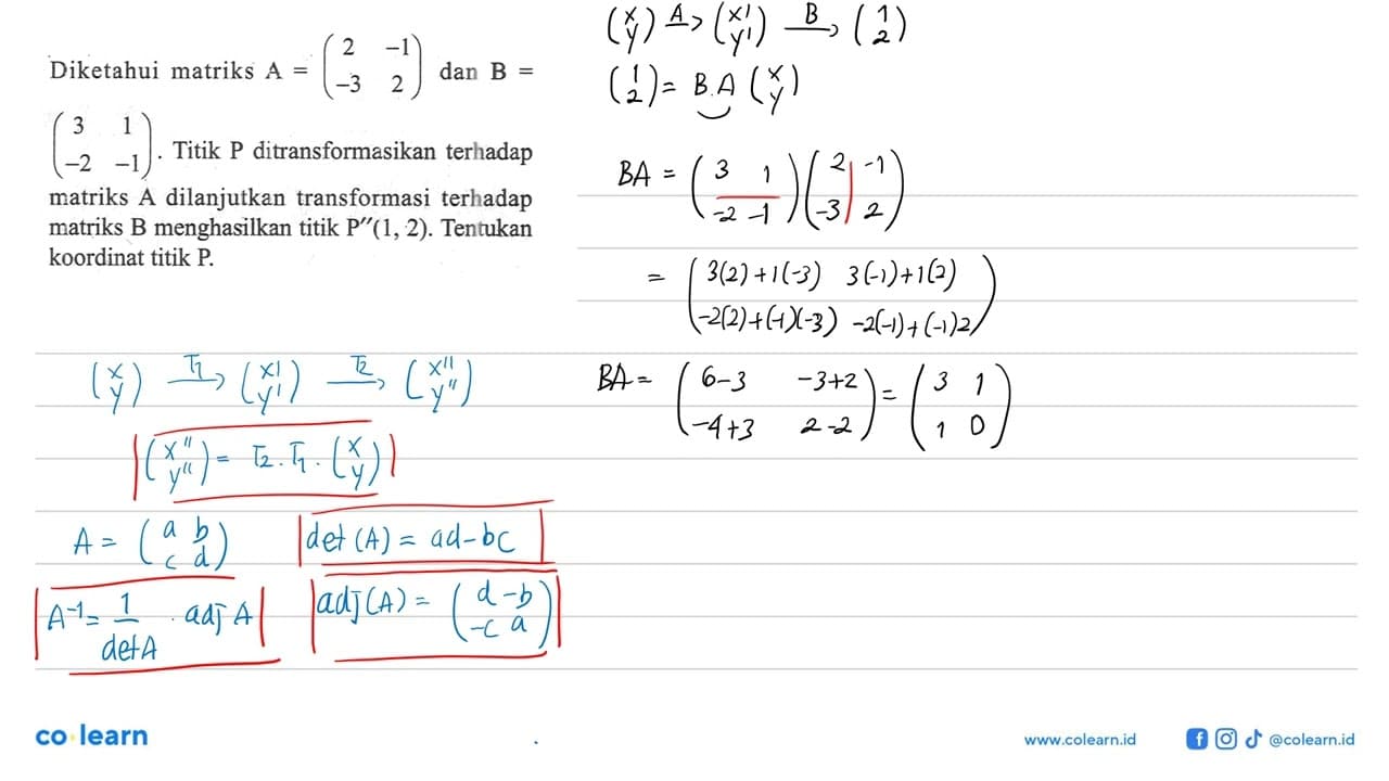 Diketahui matriks A = (2 -1 -3 2) dan B = (3 1 -2 -1).