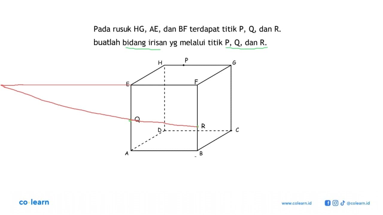 Pada rusuk HG, AE, dan BF terdapat titik P, Q, dan R.