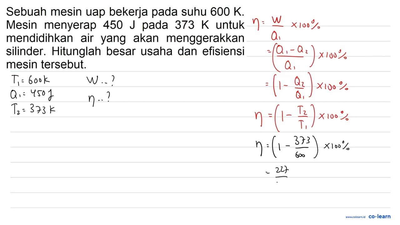 Sebuah mesin uap bekerja pada suhu 600 K. Mesin menyerap