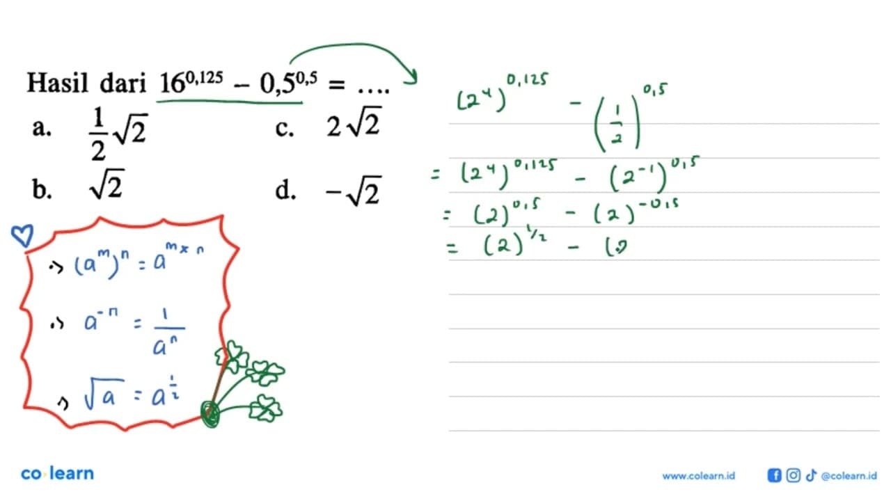 Hasil dari 16^0,125 - 0,5^0,5 = ....