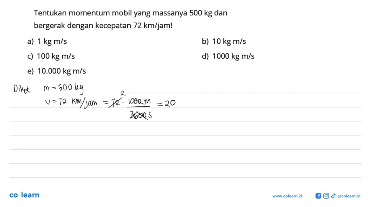 Tentukan momentum mobil yang massanya 500 kg dan bergerak