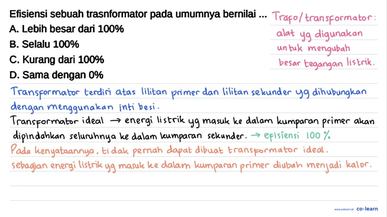 Efisiensi sebuah trasnformator pada umumnya bernilai ... A.