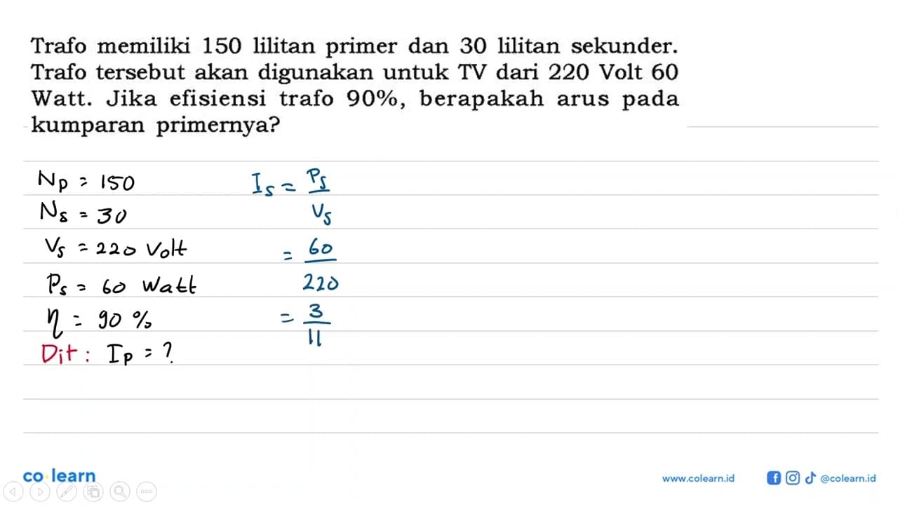 Trafo memiliki 150 lilitan primer dan 30 lilitan sekunder.