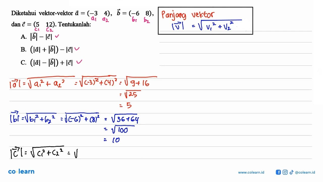 Diketahui vektor-vektor a=(-3 4), b=(-6 8), dan c=(5 12).