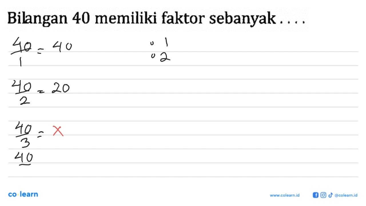 Bilangan 40 memiliki faktor sebanyak ....