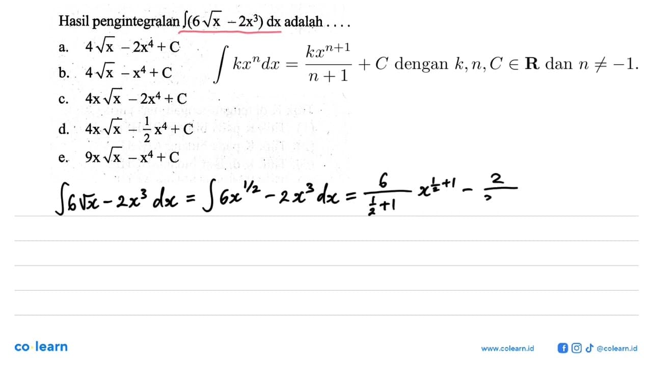 Hasil pengintegralan integral (6 akar(x)-2x^3) dx adalah