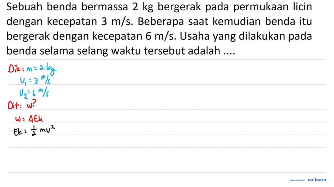 Sebuah benda bermassa 2 kg bergerak pada permukaan licin