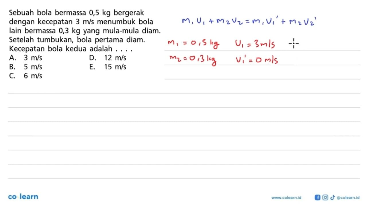 Sebuah bola bermassa 0,5 kg bergerak dengan kecepatan 3 m/s