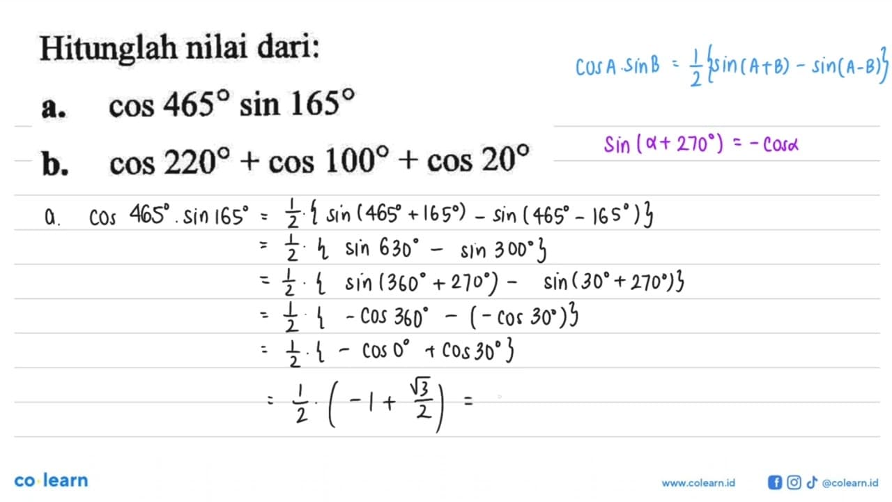 Hitunglah nilai dari: a. cos 465 sin 165 b. cos 220 + cos