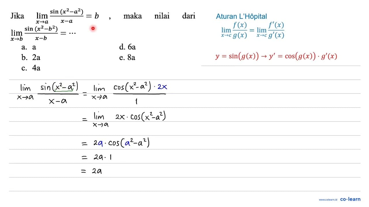 Jika lim _(x -> a) (sin (x^(2)-a^(2)))/(x-a)=b , maka nilai