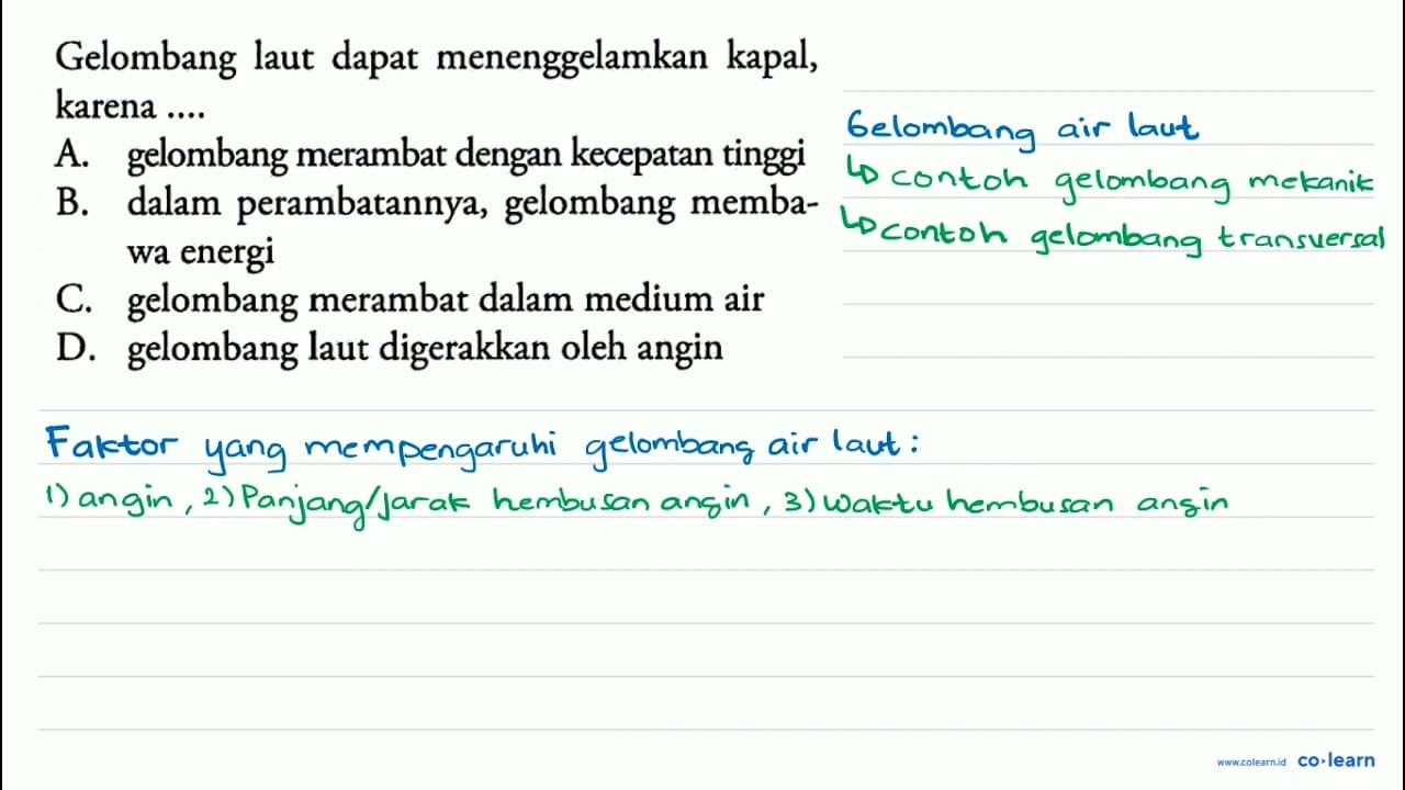 Gelombang laut dapat menenggelamkan kapal, karena .... A.