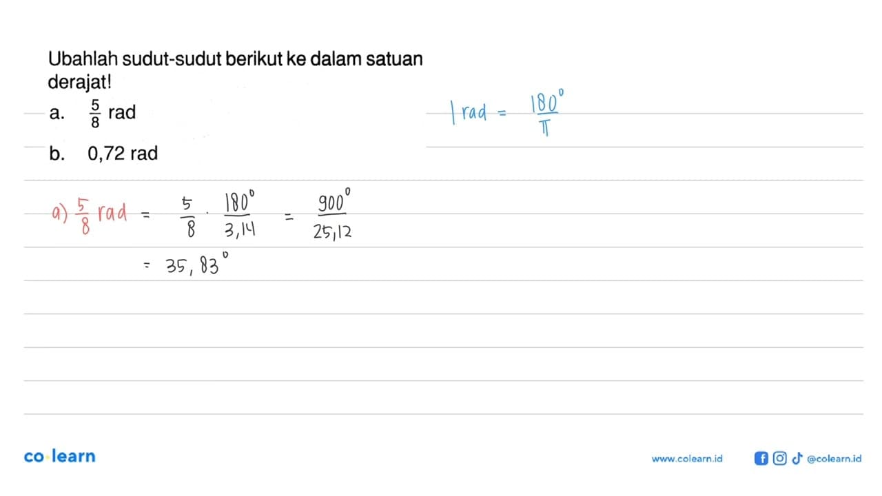 Ubahlah sudut-sudut berikut ke dalam satuan derajat!a. 5/8