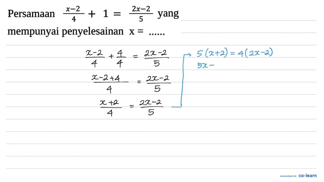 Persamaan (x-2)/(4)+1=(2 x-2)/(5) yang mempunyai