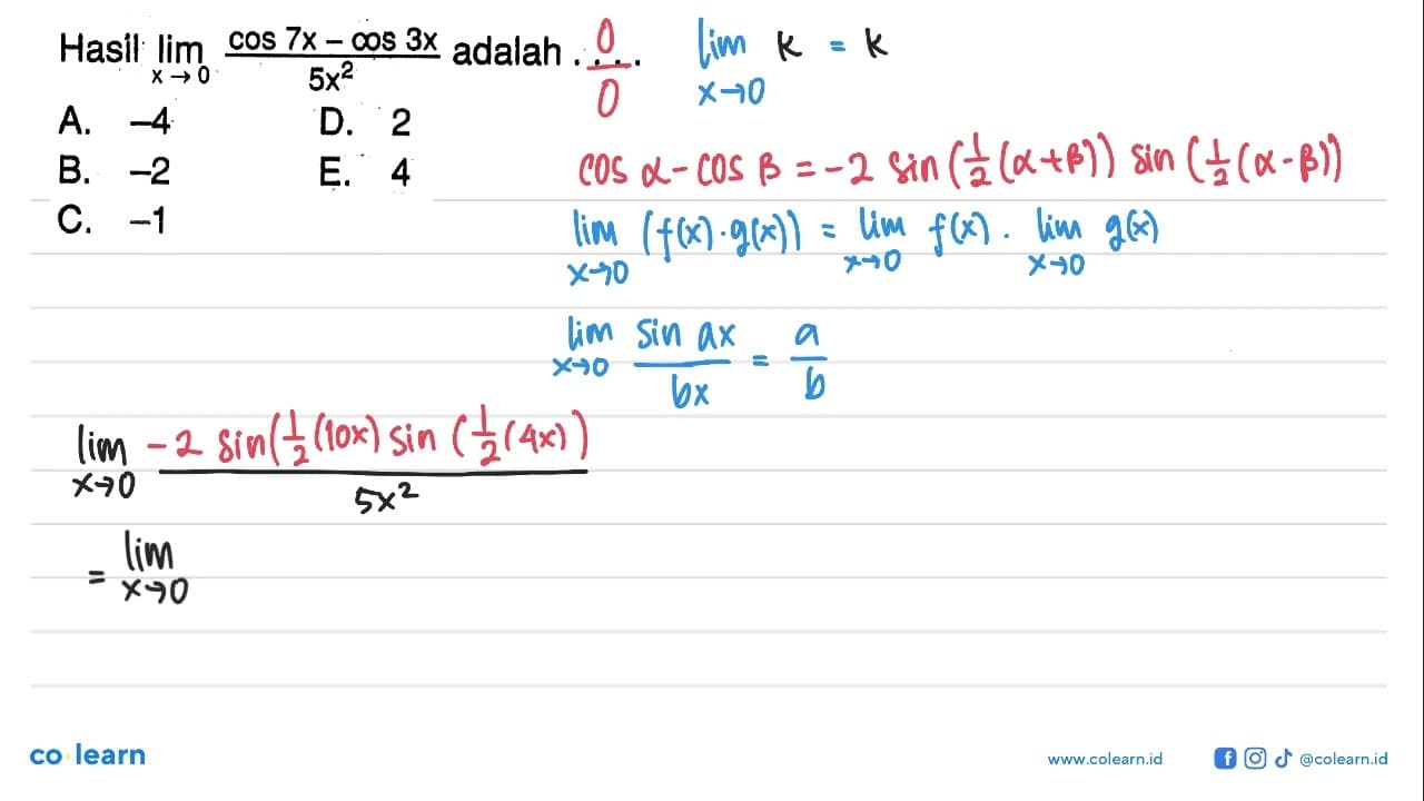 Hasil Iimit x->0 (cos 7x - cos 3x)/(5x^2) adalah