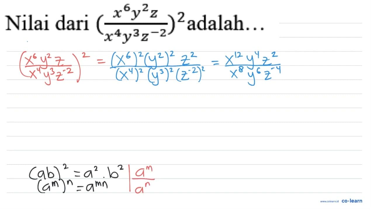 Nilai dari ((x^(6) y^(2) z)/(x^(4) y^(3) z^(-2)))^(2)