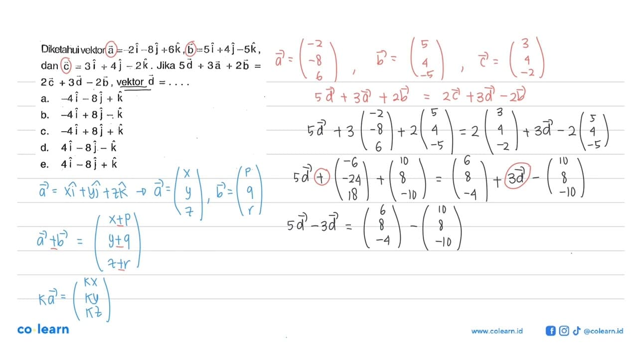 Diketahui vektor a=-2i-8j+6k, vektor b=5i+4j-5k, dan vektor