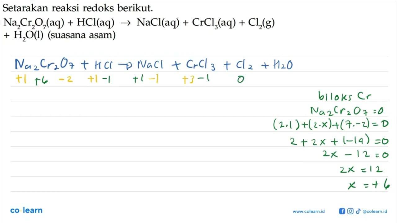 Setarakan reaksi redoks berikut. Na2Cr2O7(aq) + HCl(aq) ->