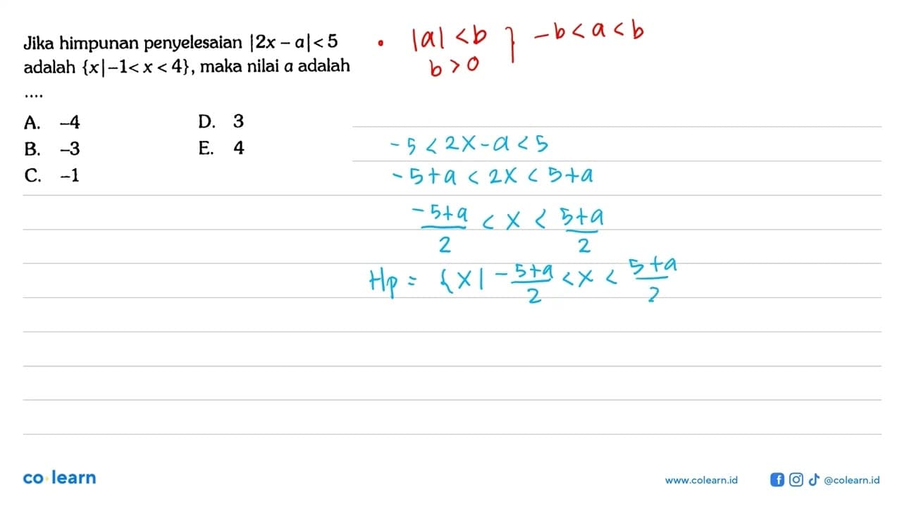 Jika himpunan penyelesaian |2x-a|<5 adalah {x|-1<x<4}, maka