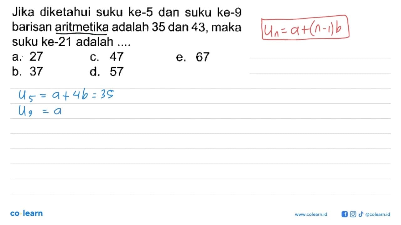 Jika diketahui suku ke-5 dan suku ke-9 barisan aritmetika