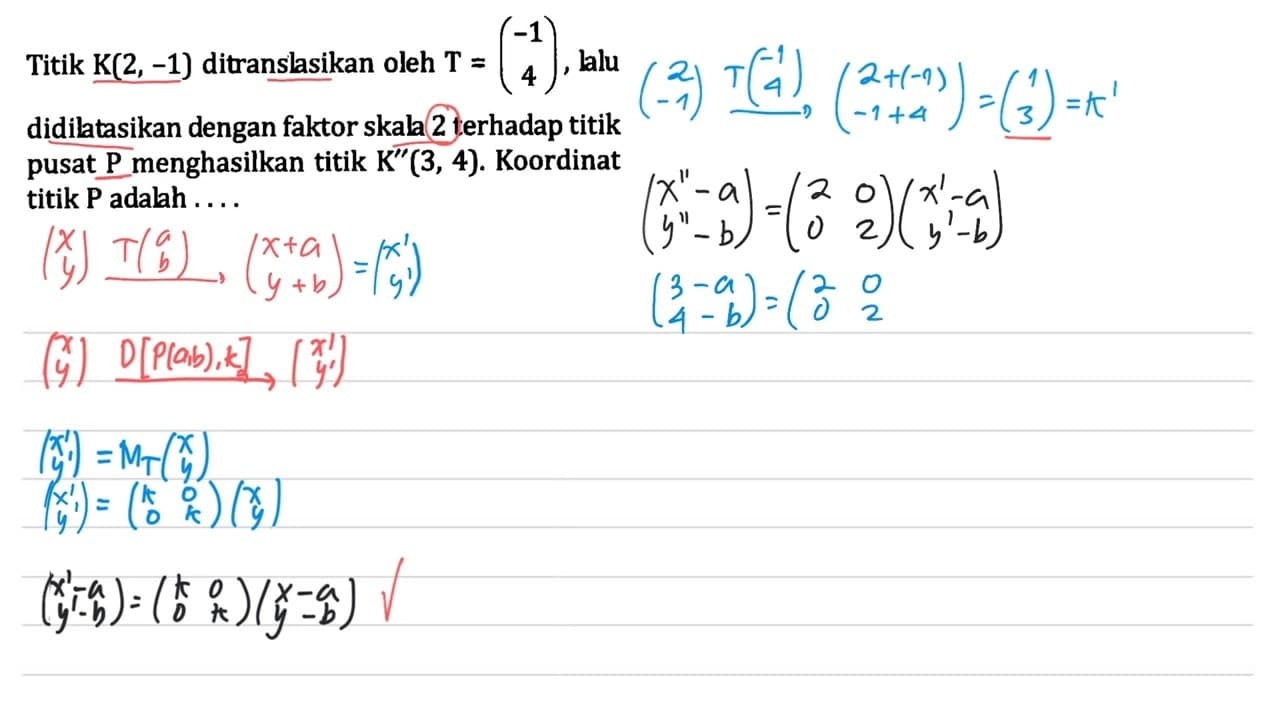 Titik K(2,1) ditranslasikan oleh T=(-1 4), lalu
