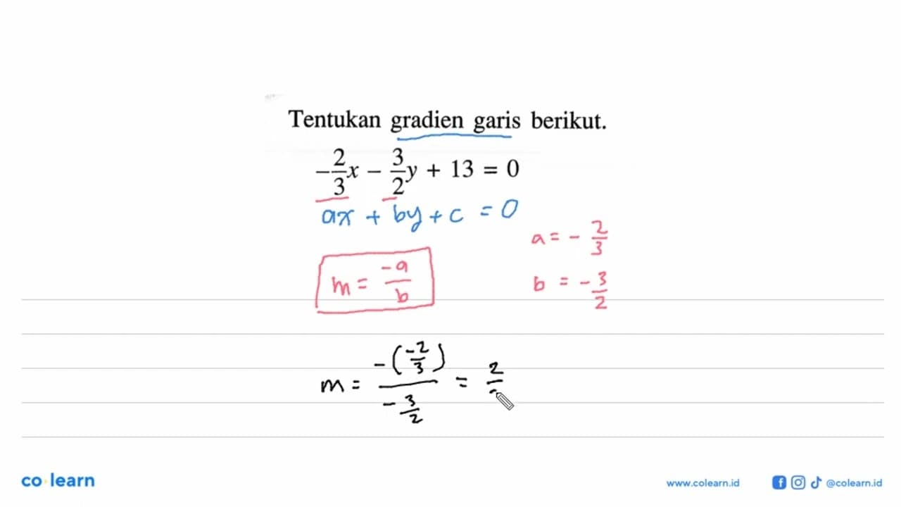 Tentukan gradien garis berikut. -2/3 x - 3/2 y + 13 = 0