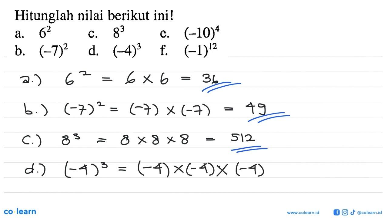 Hitunglah nilai berikut ini! a. 6^2 c. 8^3 e. (-10)^4 b.