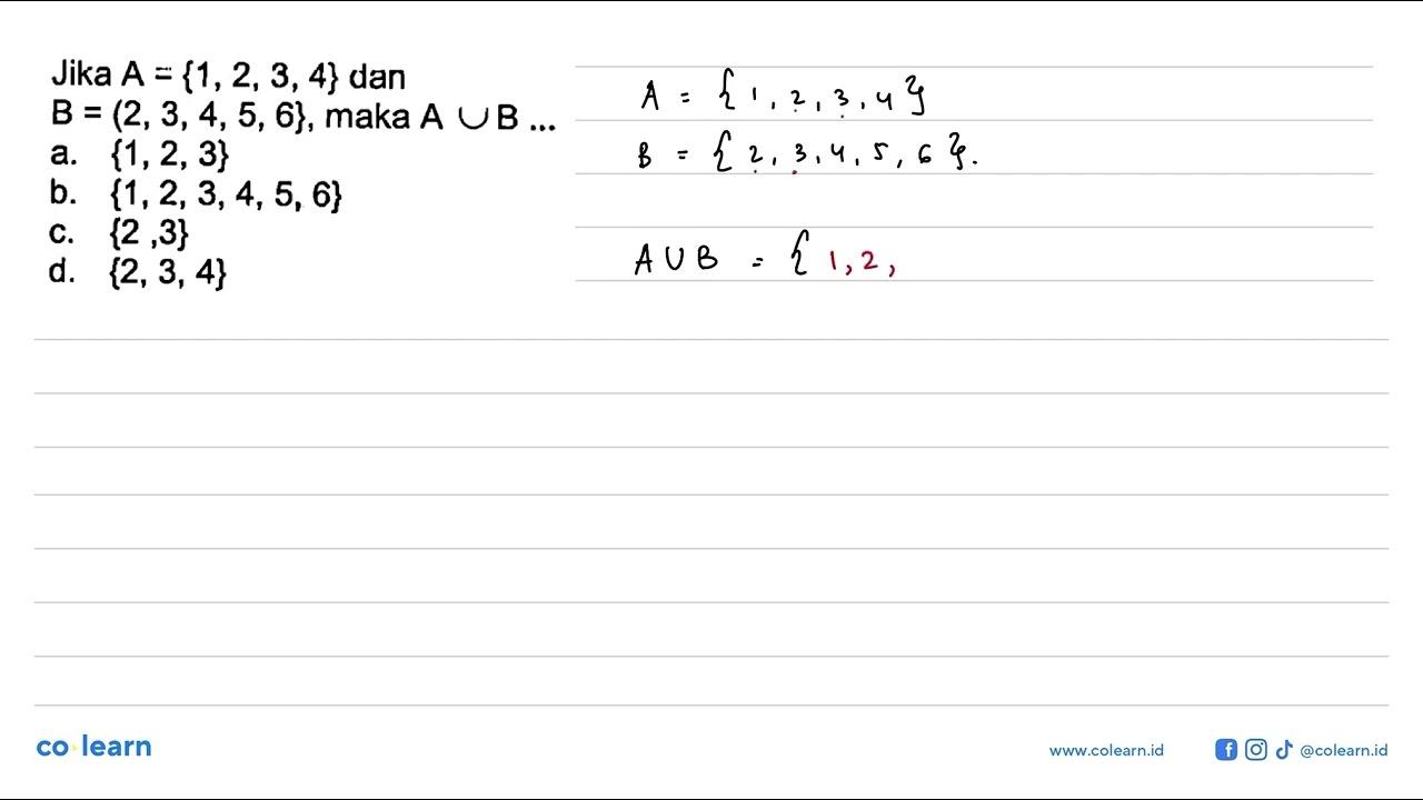 Jika A = {1,2, 3,4} dan B = {2, 3, 4, 5, 6}, maka A u B...