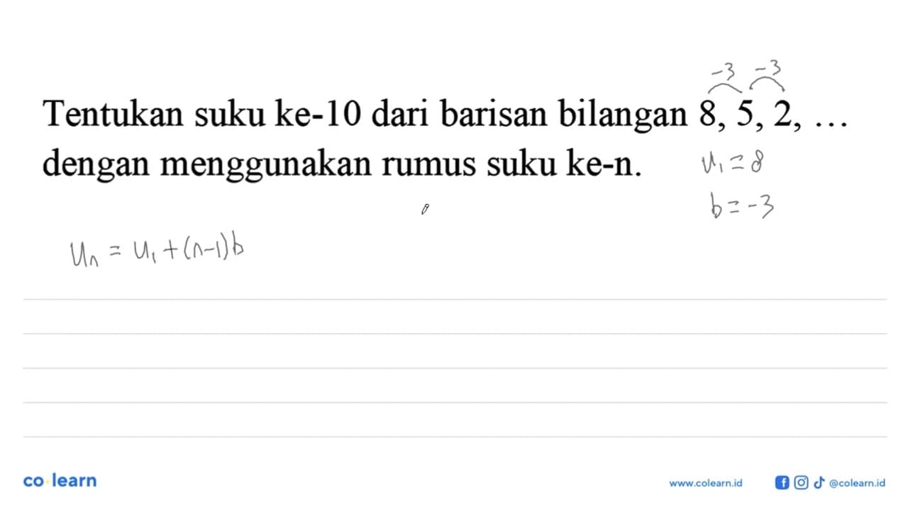 Tentukan suku ke-10 dari barisan bilangan 8, 5,2, dengan