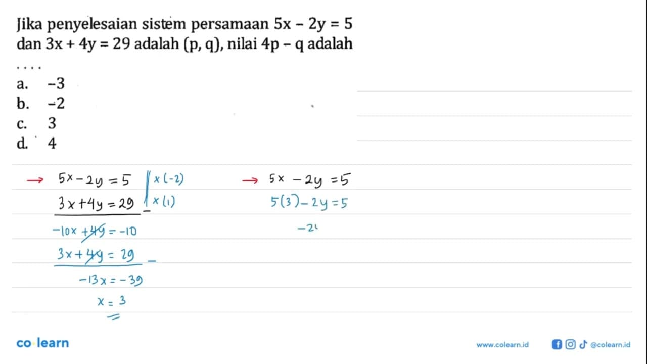 Jika penyelesaian sistem persamaan 5x - 2y = 5 dan 3x + 4y