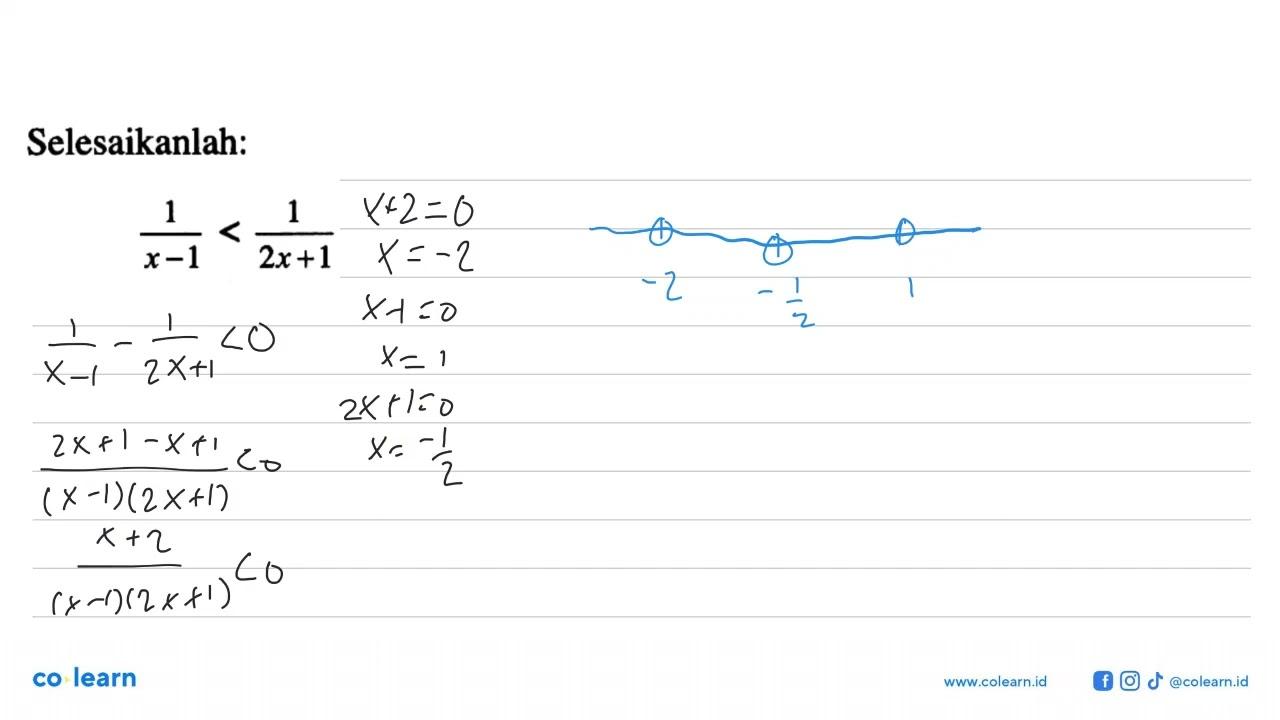 Selesaikanlah: 1/(x-1)<1/(2x+1) .......... x<-2, -1/2<x<1