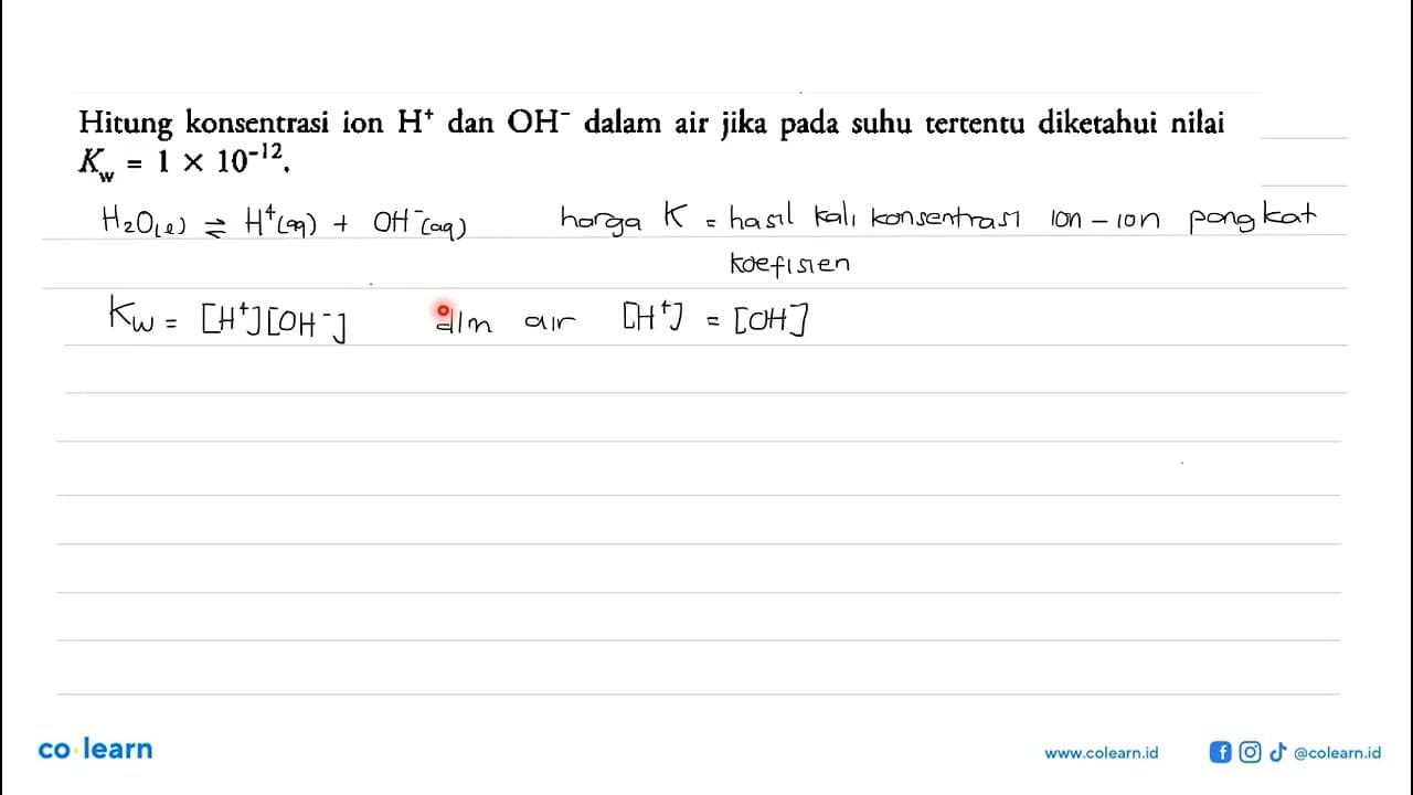 Hitung konsentrasi ion H^+ dan OH^- dalam air jika pada