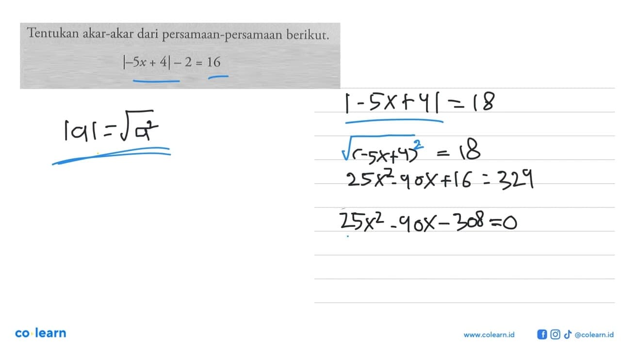 Tentukan akar-akar dari persamaan berikut: |-5x + 4|-2 = 16