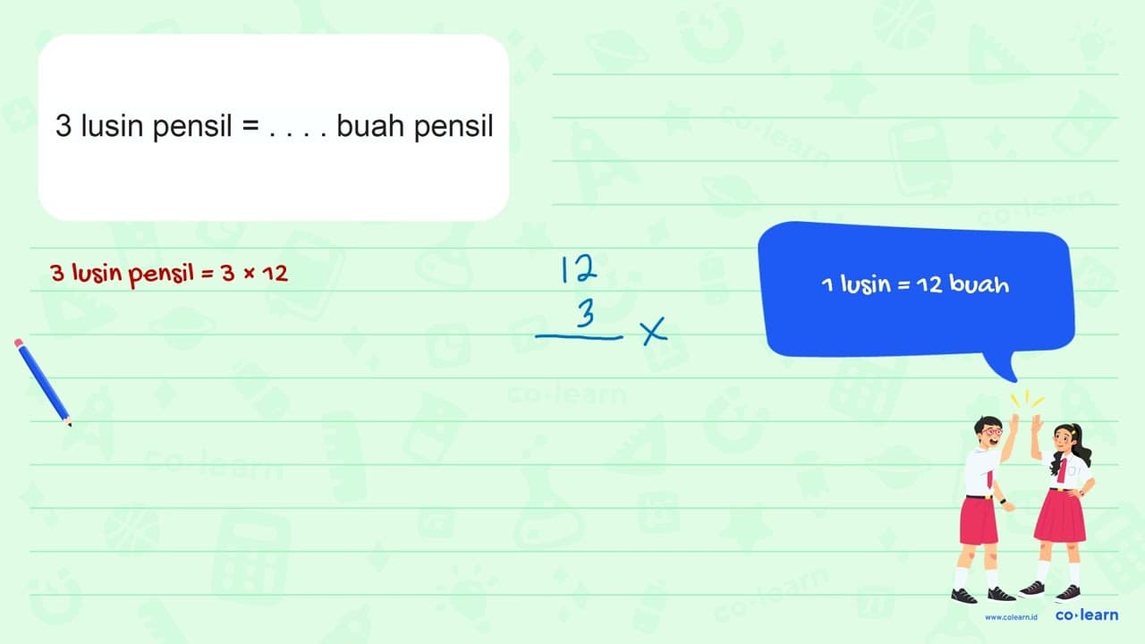 3 lusin pensil = ...... buah pensil