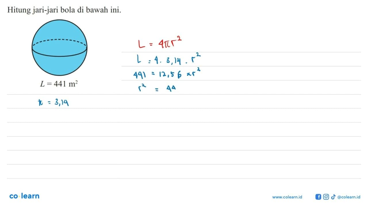 Hitung jari-jari bola di bawah ini. L=441 m^2