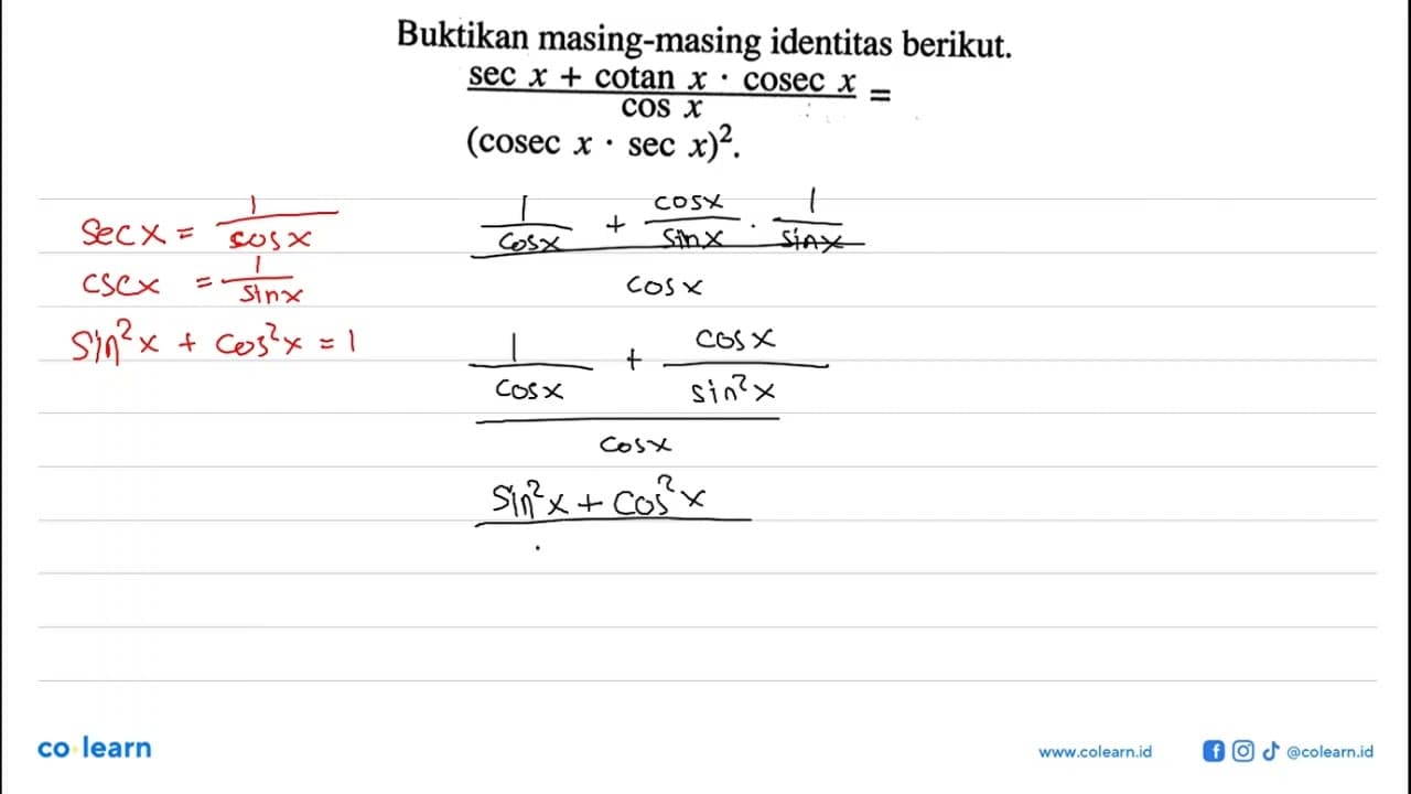 Buktikan masing-masing identitas berikut. sec x+cotan